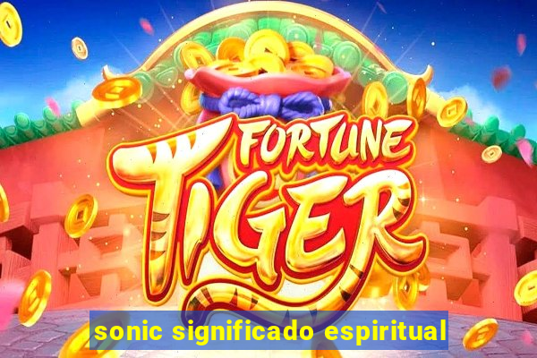 sonic significado espiritual